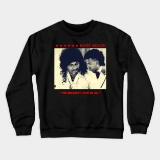 The Greates Love of All Crewneck Sweatshirt